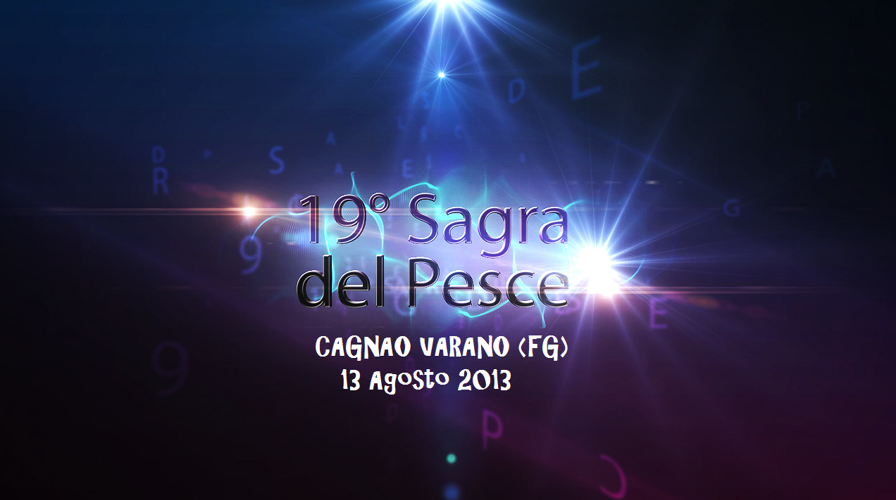 Cagnano Varano 19° Sagra del Pesce in 3D | 13 Agosto 2013